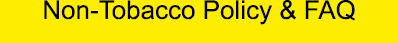 Non Tobacco Policy & FAQ