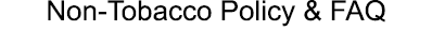 Non Tobacco Policy & FAQ